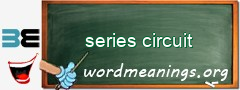 WordMeaning blackboard for series circuit